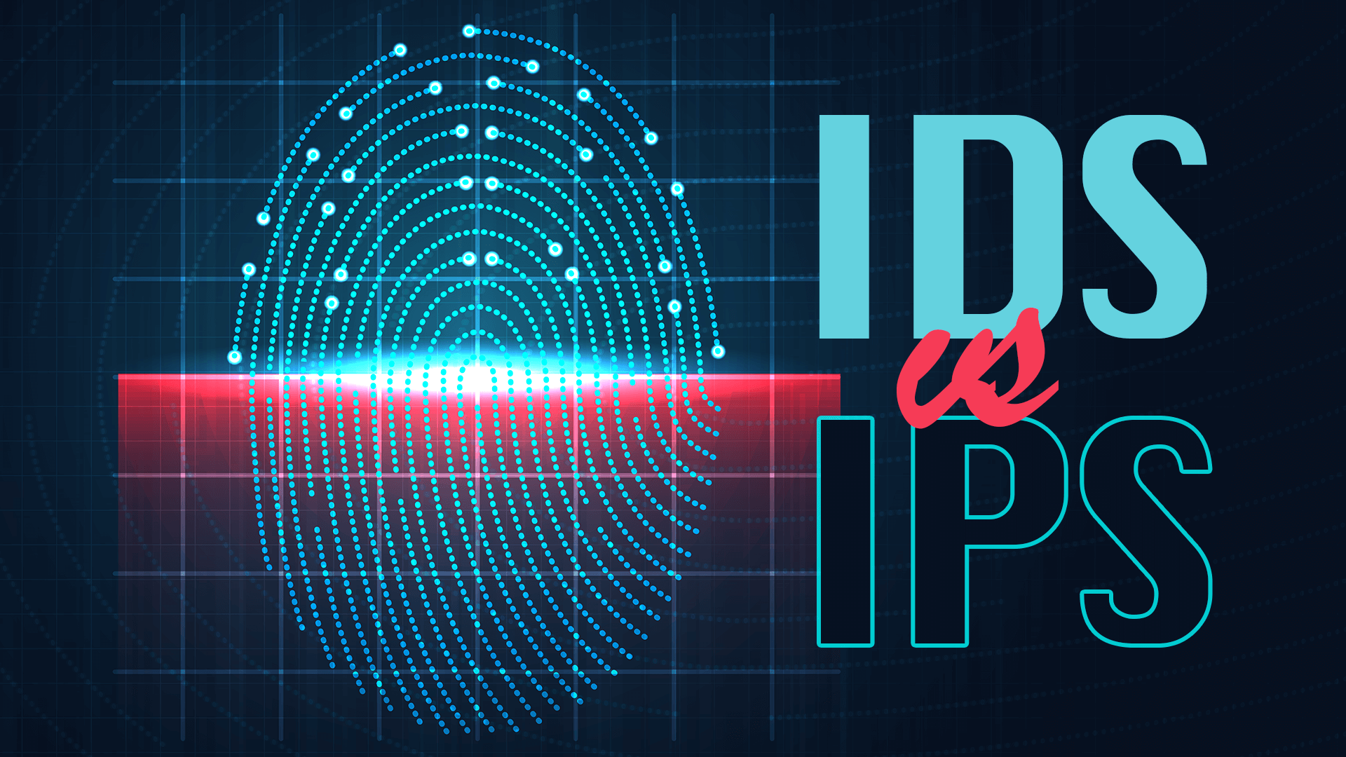 الفرق بين نظام كشف التسلل (IDS)  و نظام منع التسلل (IPS)  Intrusion Detection System. VS Intrusion Prevention System